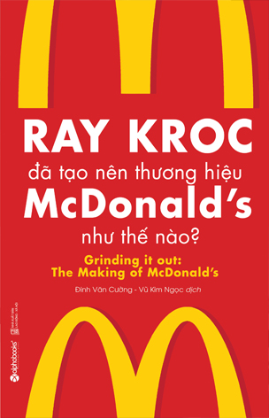 Ray Kroc Đã Tạo Nên Thương Hiệu McDonald's Như Thế Nào?