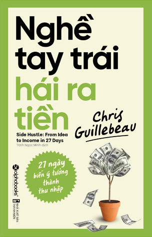 Nghề tay trái hái ra tiền - 27 ngày biến ý tưởng thành thu nhập