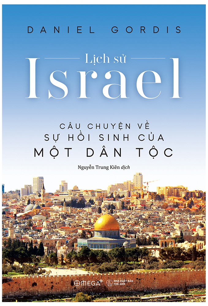 LỊCH SỬ ISRAEL – Câu chuyện về sự hồi sinh của một dân tộc – Bìa cứng
