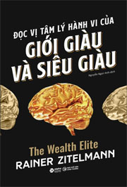 Đọc vị tâm lý hành vi của giới giàu và siêu giàu