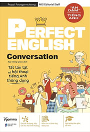 Perfect English Conversation Tất Tần Tật Về Hội Thoại Tiếng Anh Thông Dụng
