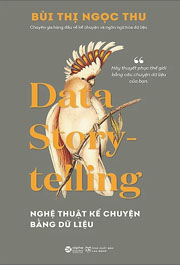 Data Story-telling - Nghệ Thuật Kể Chuyện Bằng Dữ Liệu
