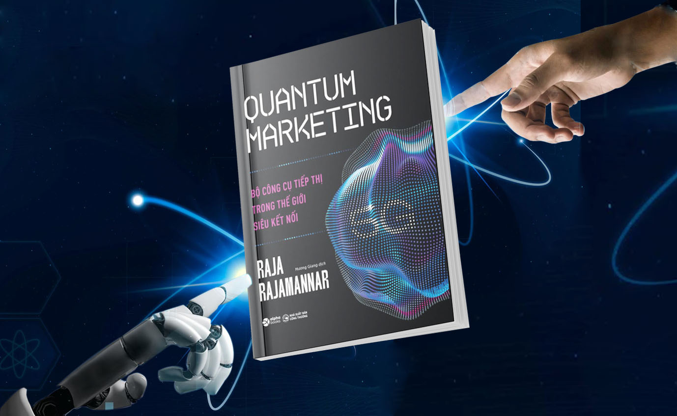 Quantum Marketing - Công cụ tiếp thị mà Marketer nào cũng cần trong thế giới siêu kết nối