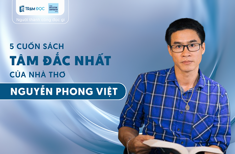 5 cuốn sách tâm đắc nhất của nhà thơ Nguyễn Phong Việt