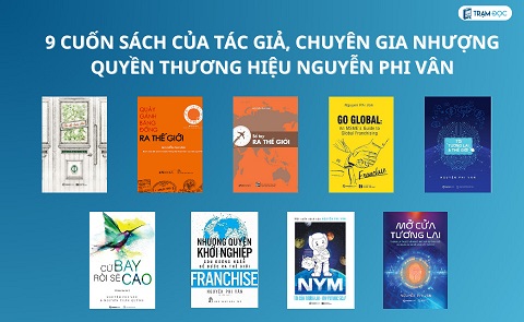 9 cuốn sách của tác giả, chuyên gia nhượng quyền thương hiệu Nguyễn Phi Vân