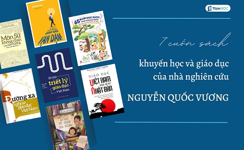 7 cuốn sách về khuyến đọc và giáo dục của nhà nghiên cứu Nguyễn Quốc Vương