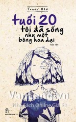 Tuổi 20 - Tôi đã sống như một bông hoa dại