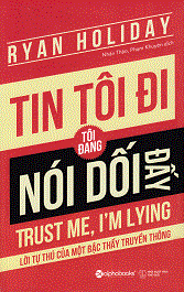 Tin tôi đi, tôi đang nói dối đấy!
