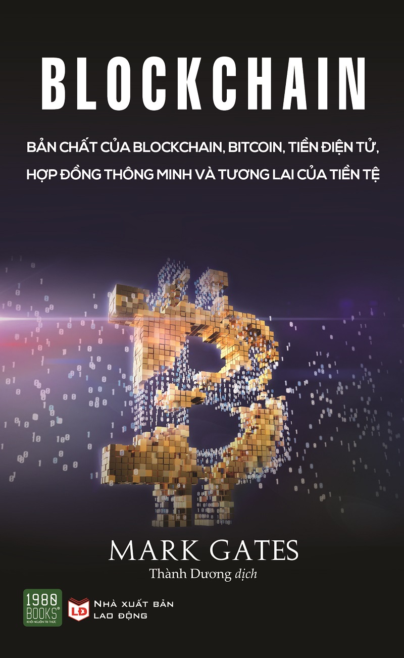 BLOCKCHAIN: Bản chất của Blockchain, Bitcoin, tiền điện tử, hợp đồng thông minh và tương lai của tiền tệ
