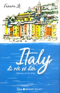 Italy, đi rồi sẽ đến