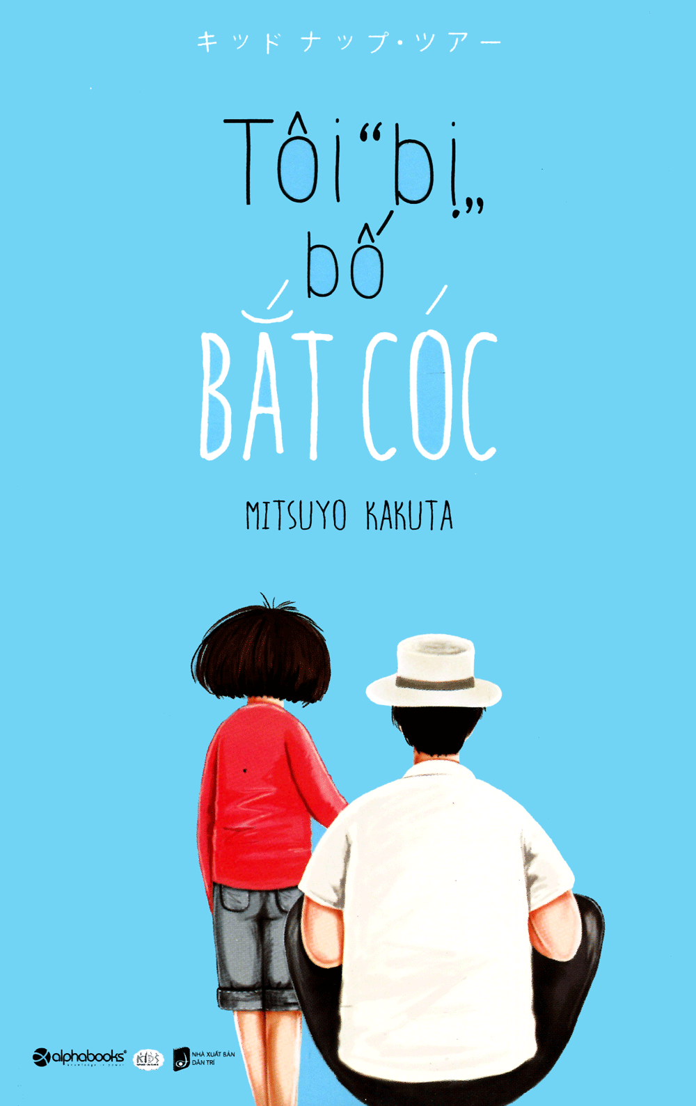 Tôi bị bố bắt cóc