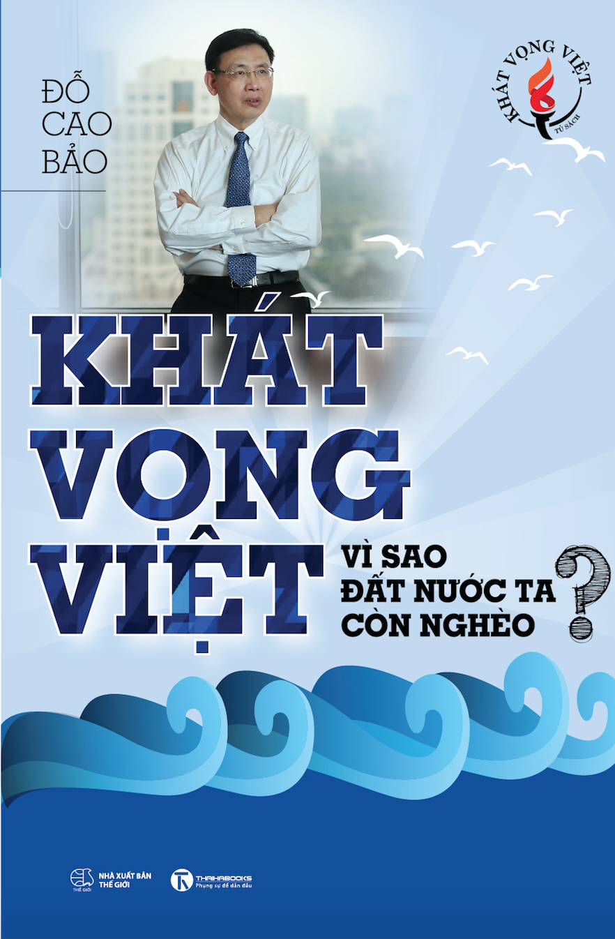 Khát vọng Việt: Vì sao nước ta còn nghèo? - Đỗ Cao Bảo