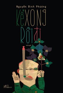 Kể xong rồi đi - Nguyễn Bình Phương