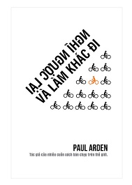 Nghĩ ngược lại và làm khác đi