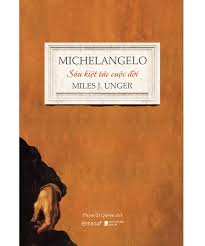 MICHELANGELO: Sáu kiệt tác cuộc đời