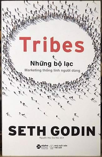 Tribes – Những Bộ Lạc: Marketing Thống Lĩnh Người Dùng
