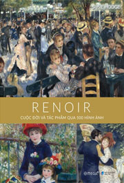 RENOIR: Cuộc Đời và Tác Phẩm Qua 500 Hình Ảnh