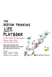 The Design Thinking Life Playbook - Tư Duy Thiết Kế Ứng Dụng Trong Cuộc Sống