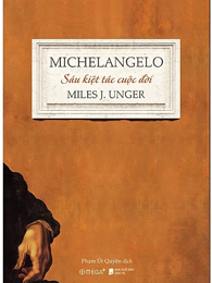 Michelangelo - Sáu Kiệt Tác Cuộc Đời