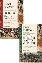 Combo Nguồn Gốc Trật Tự Chính Trị + Trật Tự Chính Trị Và Suy Tàn Chính Trị
