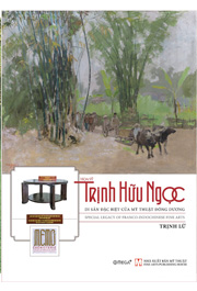 Họa sỹ Trịnh Hữu Ngọc – Di sản đặc biệt của Mỹ thuật Đông Dương