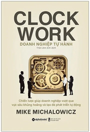 Doanh Nghiệp Tự Hành - Clock Work