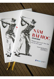 Năm bài học của Ben Hogan - Những nguyên tắc hiện đại của bộ môn golf