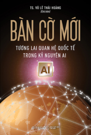 Bàn Cờ Mới - Tương Lai Quan Hệ Quốc Tế Trong Kỷ Nguyên AI
