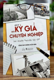 Hồi Ký Đời Ký Giả Chuyên Nghiệp Hay Chuyện 