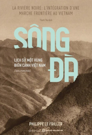 Sông Đà - Lịch Sử Một Vùng Biên Cảnh Việt Nam