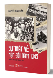 Sự Thật Về Nạn Đói Năm 1945 – Qua Tư Liệu Và Ký Ức Lịch Sử