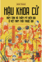 Hậu khoa cử: Nam tính và thẩm mỹ hiện đại ở Việt Nam thời thuộc địa