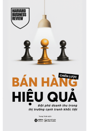 Chiến lược bán hàng hiệu quả: Đột phá doanh thu trong môi trường cạnh tranh khốc liệt