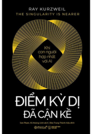 Điểm Kỳ Dị Đã Cận Kề - Khi Con Người Hợp Nhất Với AI