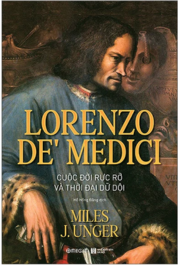  Lorenzo De' Medici - Cuộc Đời Rực Rỡ Và Thời Đại Dữ Dội 