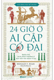 Nhà khoa học kể chuyện - 24 giờ ở Ai Cập cổ đại