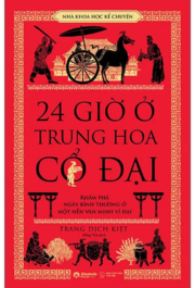 Nhà khoa học kể chuyện - 24 giờ ở Trung Hoa cổ đại