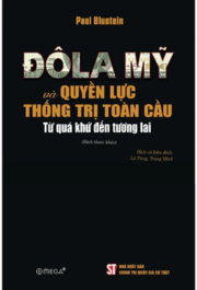 Đô La Mỹ Và Quyền Lực Thống Trị Toàn Cầu - Từ Quá Khứ Đến Tương Lai