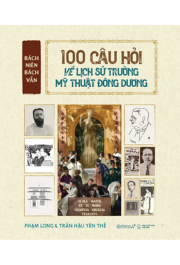 Bách niên bách vấn: 100 câu hỏi về lịch sử Trường Mỹ thuật Đông Dương