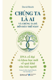 Chúng Ta Là Ai Và Chúng Ta Đã Đến Đây Thế Nào?