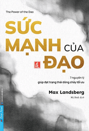 Sức mạnh của Đạo - 7 nguyên lý giúp đạt trạng thái dòng chảy tối ưu