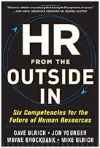 HR from the Outside In: Six Competencies for the Future of Human Resources 