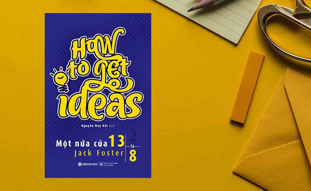 Một nửa của 13 là 8: Công thức độc quyền để sản xuất ra ý tưởng