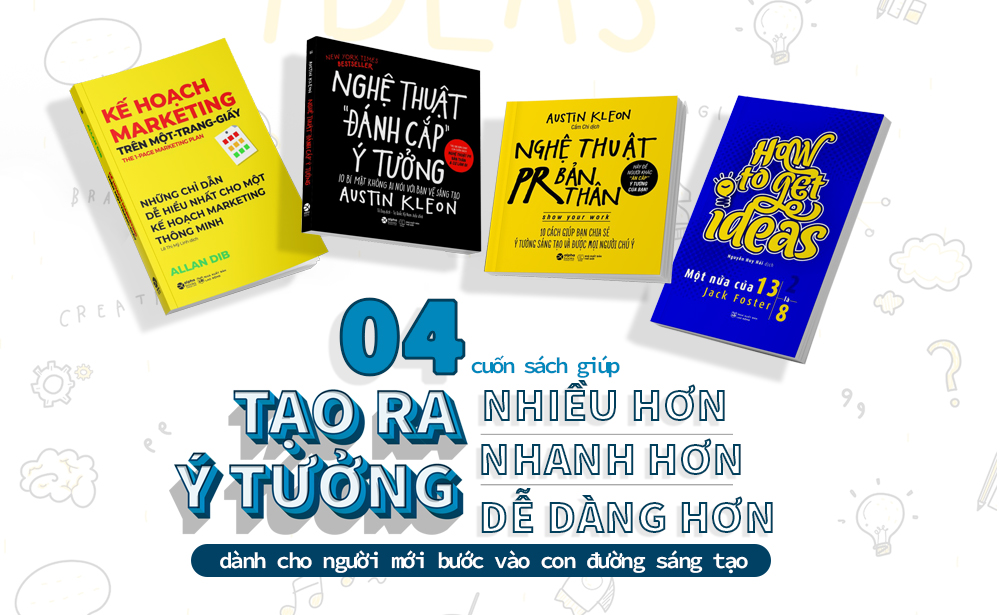 4 cuốn sách hướng dẫn bạn tạo ra ý tưởng nhiều hơn, nhanh hơn, dễ hơn