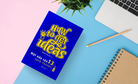 MỘT NỬA CỦA 13 LÀ 8: Ở đâu cần tạo ra ý tưởng thì ở đó cần có cuốn sách này!