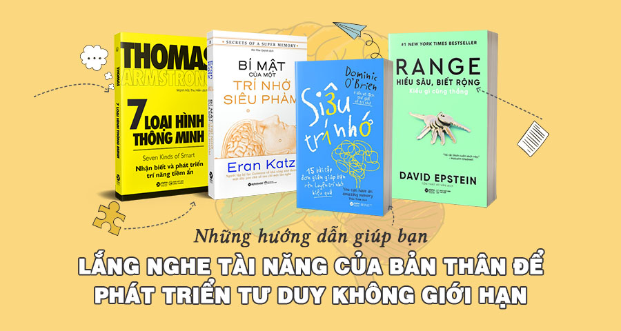 Những hướng dẫn giúp bạn lắng nghe tài năng của bản thân để rèn luyện trí tuệ không giới hạn