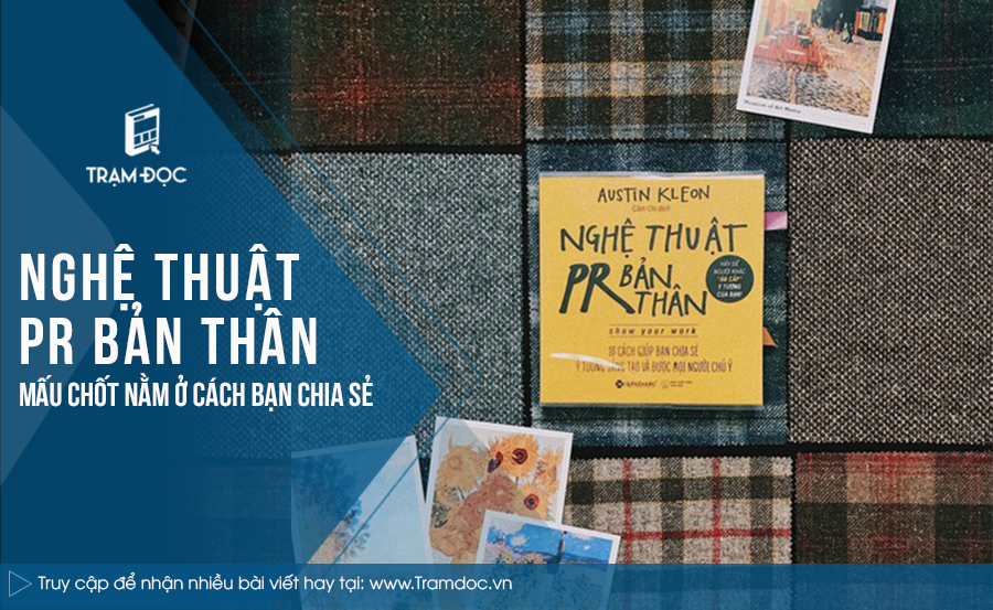 Nghệ thuật PR bản thân: Mấu chốt nằm ở cách bạn chia sẻ