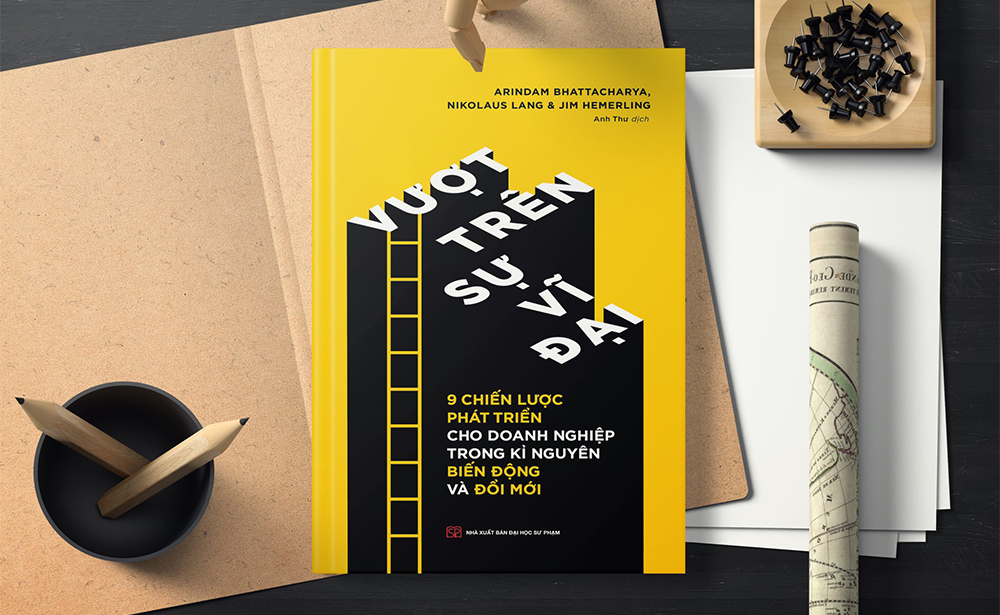 Vượt trên sự vĩ đại - 9 chiến lược phát triển cho doanh nghiệp trong kỉ nguyên biến động và đổi mới