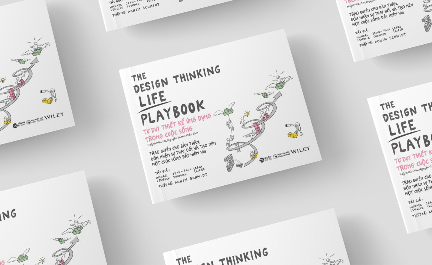 Tư duy thiết kế ứng dụng trong cuộc sống: Hướng dẫn trực quan cho quá trình thay đổi cách nghĩ, cách làm!