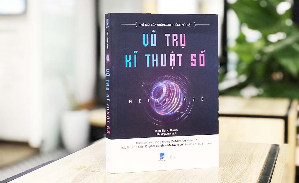 METAVERSE - VŨ TRỤ KĨ THUẬT SỐ: Cẩm nang hướng dẫn du hành trong vũ trụ ảo